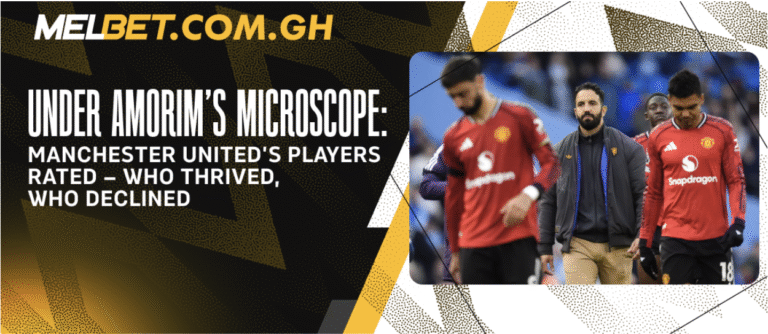 Under Amorim’s Microscope: Manchester United’s Players Rated – Who Thrived, Who Declined
