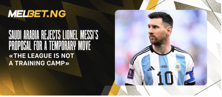 Saudi Arabia Rejects Lionel Messi’s Proposal for a Temporary Move — «The League Is Not a Training Camp»
